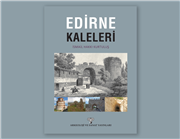 ARŞ. GÖR. DR. İSMAİL HAKKI KURTULUŞ’UN “EDİRNE KALELERİ” ADLI KİTABI YAYIMLANDI