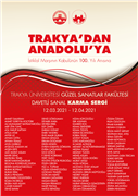 GÜZEL SANATLAR FAKÜLTESİ’NDEN “TRAKYA’DAN ANADOLU’YA” SERGİSİ