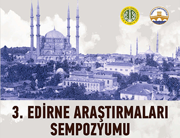 İKİ BAŞKENT BİR ARAYA GELECEK EDİRNE'NİN TARİHİNE IŞIK TUTACAK