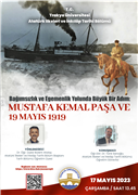 BAĞIMSIZLIK VE EGEMENLİK YOLUNDA BÜYÜK BİR ADIM: MUSTAFA KEMAL PAŞA VE 19 MAYIS 1919