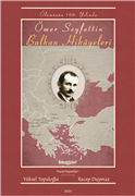 TRAKYA ÜNİVERSİTESİ YAYINLARINDAN “ÖLÜMÜNÜN 100. YILINDA ÖMER SEYFETTİN BALKAN HİKÂYELERİ”