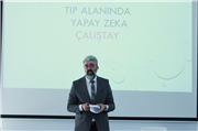 ÜNİVERSİTEMİZDE “TIP ALANINDA YAPAY ZEKÂ” ÇALIŞTAYI DÜZENLENDİ
