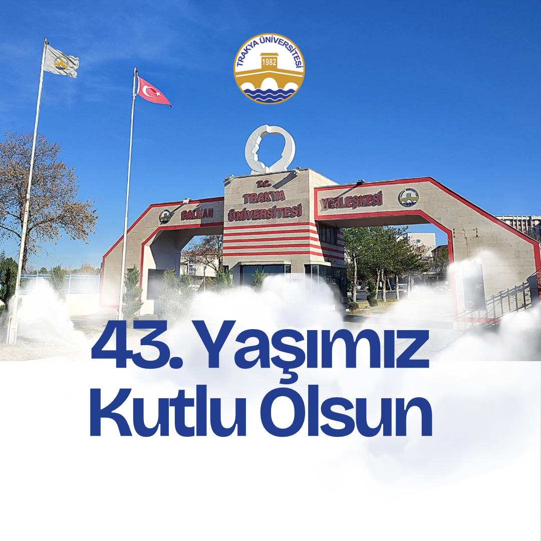 ÜNİVERSİTEMİZİN 43. YAŞI KUTLU OLSUN