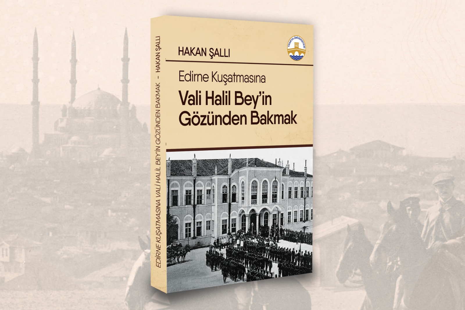“EDİRNE KUŞATMASINA VALİ HALİL BEY’İN GÖZÜNDEN BAKMAK” KİTABI TANITILDI