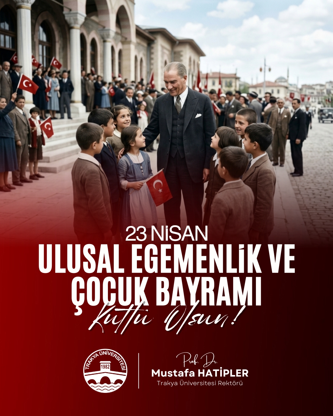 23 NİSAN ULUSAL EGEMENLİK VE ÇOCUK BAYRAMI KUTLU OLSUN