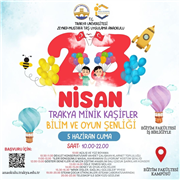 TRAKYA MİNİK KAŞİFLER BİLİM VE OYUN ŞENLİĞİ ULUSLARARASI KATILIMLA GERÇEKLEŞECEK