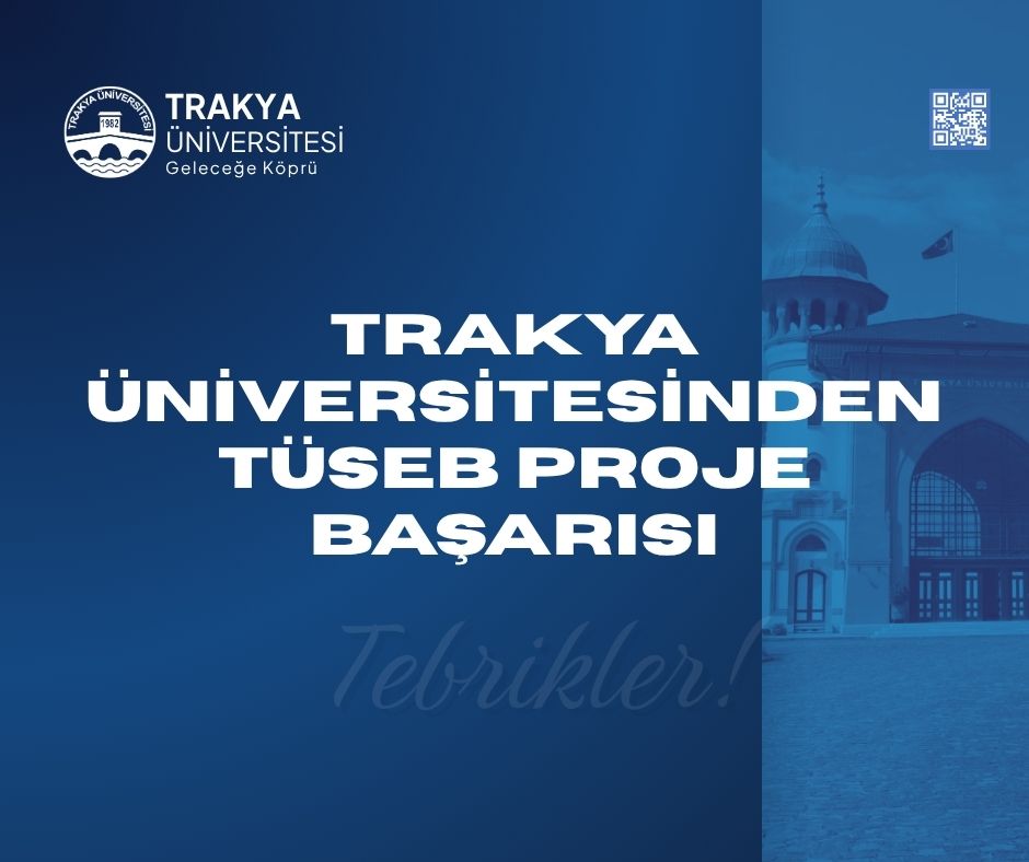 TRAKYA ÜNİVERSİTESİNİN DÖRT PROJESİ TÜSEB DESTEĞİ ALMAYA HAK KAZANDI