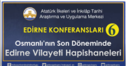 EDİRNE KONFERANSLARI KAPSAMINDA “EDİRNE VİLAYETİ HAPİSHANELERİ” KONFERANSI GERÇEKLEŞTİRİLDİ