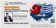 ÇEVRİM İÇİ KONFERANS: ABD DIŞ POLİTİKASINDA TÜRK-YUNAN İLİŞKİLERİ VE BALKANLAR