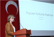 POPÜLER KÜLTÜRDE KADINLAR KONFERANSI GERÇEKLEŞTİRİLDİ