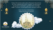 TRAKYA ÜNİVERSİTESİ REKTÖRÜ PROF. DR. ERHAN TABAKOĞLU'NUN RAMAZAN BAYRAMI MESAJI