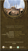 OSMANLI İLİM, DÜŞÜNCE VE SANAT DÜNYASINDA BALKANLAR SEMPOZYUMU DAVETİ VE PROGRAMI