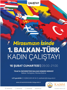 TRAKYA ÜNİVERSİTESİ ve KADEM TEKİRDAĞ TEMSİLCİLİĞİ’NDEN “MİRASIMIZIN İZİNDE: 1. BALKAN-TÜRK KADIN ÇALIŞTAYI”