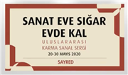 TRAKYA ÜNİVERSİTESİ VE SAYRED’DEN, “SANAT EVE SIĞAR” ULUSLARARASI KARMA SANAL SERGİSİ