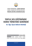 ÜNİVERSİTEMİZDE TOPLU SES EĞİTİMİNDE KORO YÖNETİMİ SEMİNERİ GERÇEKLEŞTİRİLDİ