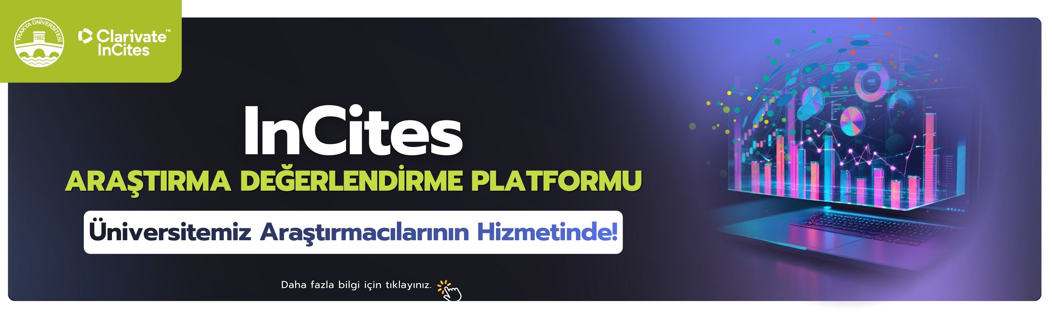 INCITES ARAŞTIRMA DEĞERLENDİRME PLATFORMU ÜNİVERSİTEMİZ ARAŞTIRMACILARININ HİZMETİNDE!